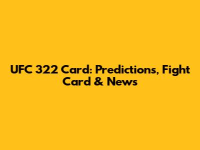 UFC 322 Card: Predictions, Fight Card & News