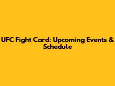 UFC Fight Card: Upcoming Events & Schedule