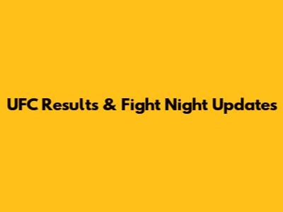 UFC Results & Fight Night Updates