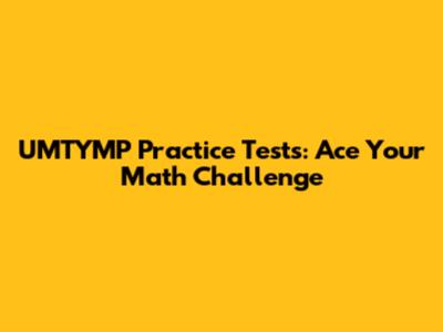 UMTYMP Practice Tests: Ace Your Math Challenge