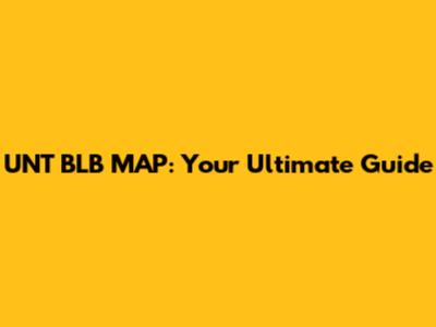 UNT BLB MAP: Your Ultimate Guide