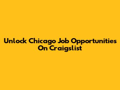 Unlock Chicago Job Opportunities On Craigslist
