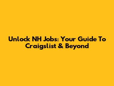 Unlock NH Jobs: Your Guide To Craigslist & Beyond