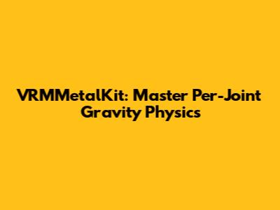 VRMMetalKit: Master Per-Joint Gravity Physics