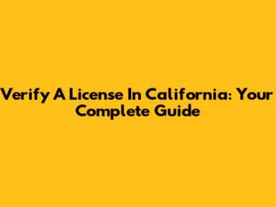 Verify A License In California: Your Complete Guide