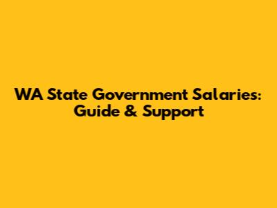 WA State Government Salaries: Guide & Support