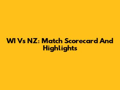 WI Vs NZ: Match Scorecard And Highlights
