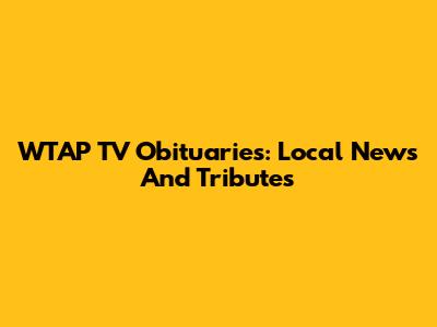 WTAP TV Obituaries: Local News And Tributes