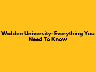 Walden University: Everything You Need To Know