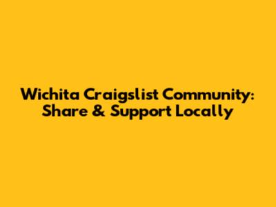 Wichita Craigslist Community: Share & Support Locally