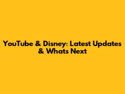 YouTube & Disney: Latest Updates & What's Next