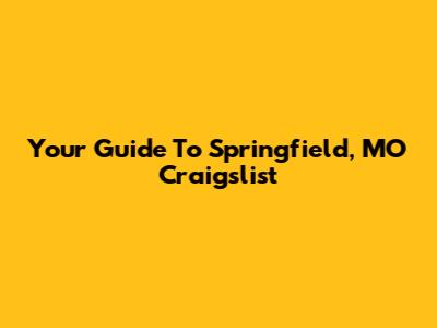 Your Guide To Springfield, MO Craigslist