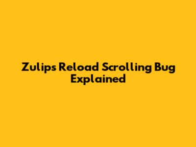 Zulip's Reload Scrolling Bug Explained